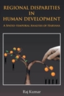 Image for Regional Disparities In Human Development : In Haryana A Spatio-Temporal Analysis