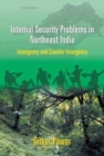Image for Internal Security Problems in Northeast India : Insurgency and Counter Insurgency In Assam Since 1985
