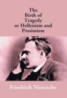 Image for The Birth of Tragedy or Hellenism and Pessimism