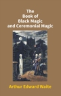 Image for The Book of Black Magic and Ceremonial Magic