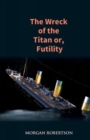 Image for The Wreck of the Titan : The Novel That Foretold the Sinking of the Titanic