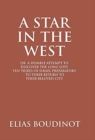Image for A Star In The West Or A Humble Attempt To Discover The Long Lost Ten Tribes Of Israel, Preparatory To Their Return To Their Beloved City Jerusalem : Preparatory to Their Return to Their Beloved City J