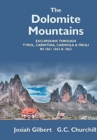 Image for The Dolomite Mountains Excursions Through Tyrol, Carinthia, Carniola, &amp; Friuli In 1861, 1862, &amp; 1863. With A Geological Chapter, And Pictorial Illustrations From Original Drawings On The Spot.