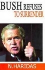 Image for Bush Refuses to Surrender