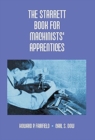 Image for The Starrett Book for Machinists&#39; Apprentices