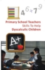 Image for Primary School Teachers Skills To Help Dyscalculic Children