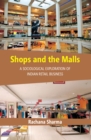 Image for Shops and The Malls: A Sociological Exploration of Indian Retail Business