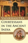 Image for Vaisikasutra Courtesans in the Ancient India