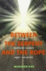Image for Between the Serpent and the Rope : Ashrams, Traditions, Avatars, Sages and Con Artists