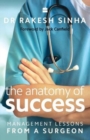 Image for The Anatomy of Success: Management Lessons from a Surgeon