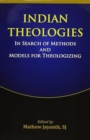 Image for Indian Theologies In Search of Methods and Models for Theologizing
