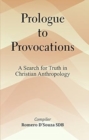 Image for Prologue to Provocations : A Search for Truth in Christian Anthropology