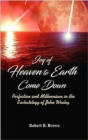 Image for Joy of Heaven to Earth Come Down : Perfection and Millennium in the Eschatology of John Wesley