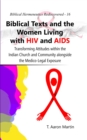 Image for Biblical Texts and the Women Living with HIV and AIDS: : Transforming Attitudes within the Indian Church and Community alongside the Medico-Legal Exposure