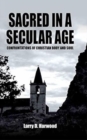 Image for Sacred in a Secular Age: : Confrontations of Christian Body and Soul