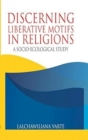 Image for Discerning Liberative Motifs in Religions: : A Socio-Ecological Study