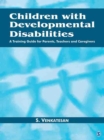 Image for Children with developmental disabilities: a training guide for parents, teachers and caregivers