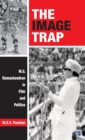 Image for The image trap  : M.G. Ramachandran in film and politics