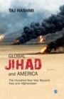 Image for Global Jihad and America: the hundred-year-war beyond Iraq and Afghanistan
