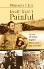 Image for Death wasn&#39;t painful: stories of Indian fighter pilots from the 1971 war
