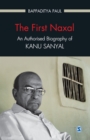 Image for The first Naxal: an authorised biography of Kanu Sanyal