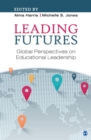 Image for Leading futures: global perspectives on educational leadership