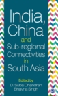 Image for India, China and Sub-regional Connectivities in South Asia