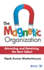 Image for The magnetic organization: attracting and retaining the best talent