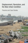 Image for Displacement, revolution, and the new urban condition: theories and case studies