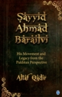 Image for Sayyid Ahmad Barailvi: his movement and legacy from the Pukhtun perspective