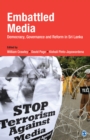Image for Embattled media: democracy, governance and reform in Sri Lanka