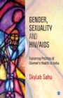 Image for Gender, sexuality and HIV/AIDS: exploring politics of women&#39;s health in India