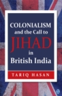 Image for Colonialism and the Call to Jihad in British India