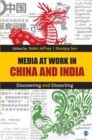 Image for Media at work in China and India: discovering and dissecting
