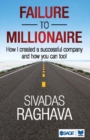 Image for Failure to millionaire: how I created a successful company and how you too can!