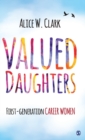 Image for Valued daughters  : first-generation career women