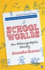 Image for School worlds: an ethnographic study