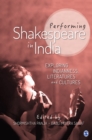 Image for Performing Shakespeare in India: exploring Indianness, literatures and cultures
