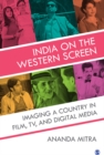 Image for India on the Western screen: imaging a country in film, TV and digital media