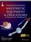Image for Understanding Anesthetic Equipment &amp; Procedures: A Practical Approach