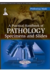 Image for A Practical Handbook of Pathology : Specimens and Slides