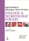 Image for Surgical Techniques in Otolaryngology - Head &amp; Neck Surgery: Otologic and Neurotologic Surgery