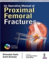 Image for An Operative Manual of Proximal Femoral Fractures