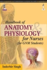 Image for Handbook of Anatomy and Physiology for Nurses : (For GNM Students)