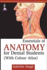 Image for Essentials of Anatomy for Dental Students : (With Colour Atlas)