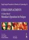 Image for Single Surgical Procedures in Obstetrics and Gynaecology - 18: UTERUS DISPLACEMENTS: A Colour Atlas of Shirodkar&#39;s Operations for Prolapse