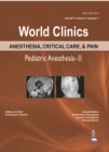 Image for World Clinics Anesthesia, Critical Care &amp; Pain: Pediatric Anesthesia-II : Volume 3, Number 1