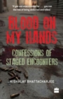 Image for Blood on My Hands: Confessions of Staged Encounters