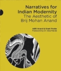 Image for Narratives for Indian Modernity: The Aesthetic of Brij Mohan Anand