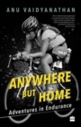 Image for Anywhere but Home: Adventures in Endurance